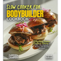 Slow Cooker for Bodybuilders Cookbook: Effortless Gains, Endless Flavor in 100+ Slow Cooked Recipes with Pictures Included - Paperback