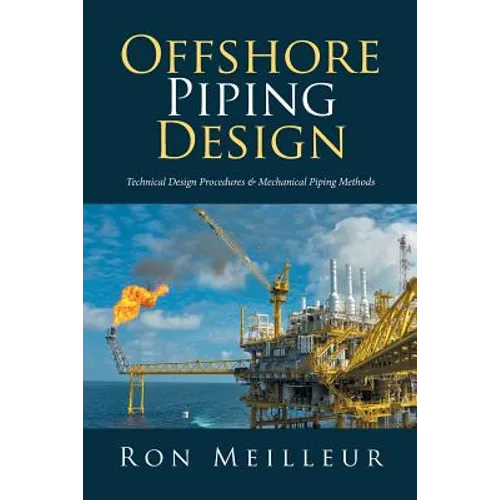 Offshore Piping Design: Technical Design Procedures & Mechanical Piping Methods - Paperback