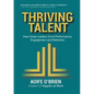 Thriving Talent: How Great Leaders Drive Performance, Engagement, and Retention - Paperback