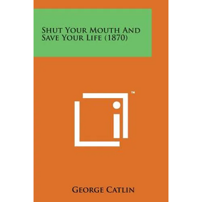 Shut Your Mouth and Save Your Life (1870) - Paperback