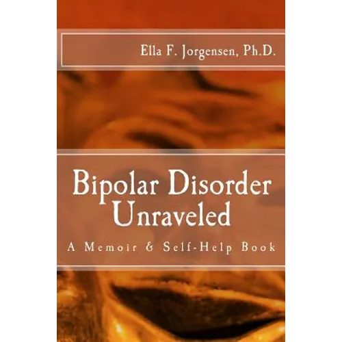 Bipolar Disorder Unraveled - Paperback