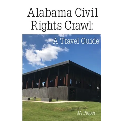Alabama Civil Rights Crawl: A Travel Guide - Paperback