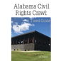Alabama Civil Rights Crawl: A Travel Guide - Paperback