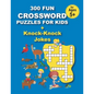 300 FUN CROSSWORD PUZZLES FOR KIDS + Knock-Knock Jokes: 300 FUN CROSSWORD PUZZLES FOR KIDS + Knock-Knock Jokes, 152 pages - Paperback