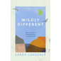 Wildly Different: How Five Women Reclaimed Nature in a Man's World - Hardcover