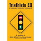 Triathlete Eq: A Guide for Emotional Endurance - Paperback