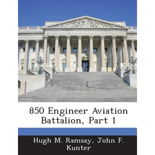 850 Engineer Aviation Battalion, Part 1 - Paperback
