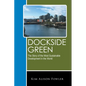Dockside Green: The Story of the Most Sustainable Development in the World - Paperback