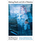 Making Death and Life in Palestine: Social Reproduction in Settler Colonialism - Paperback