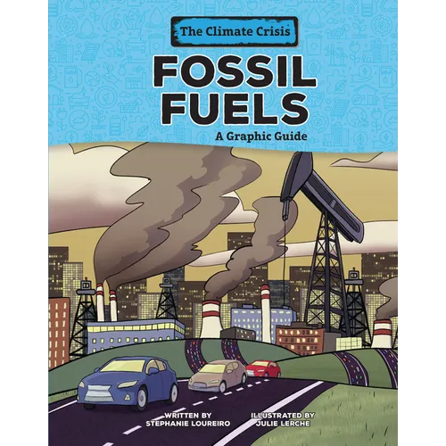 Fossil Fuels: A Graphic Guide - Library Binding