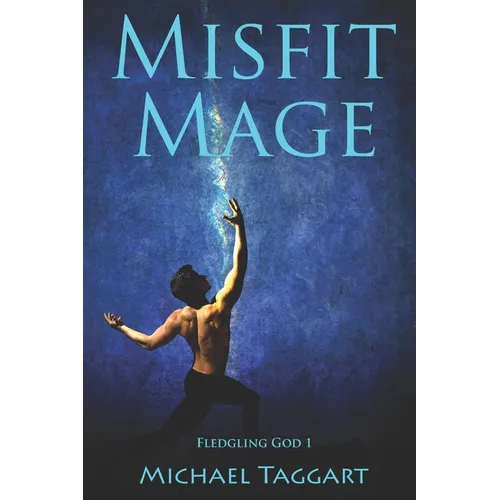 Misfit Mage: Fledgling God: book 1 - Paperback