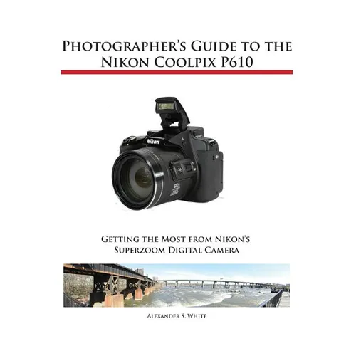Photographer's Guide to the Nikon Coolpix P610 - Paperback