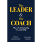 The Leader and The Coach: The Art of Humanity in Leadership - Paperback