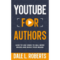 YouTube for Authors: How to Use Video to Sell More Books and Build Your Brand - Hardcover