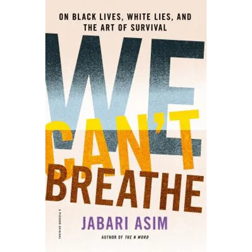 We Can't Breathe: On Black Lives, White Lies, and the Art of Survival - Paperback