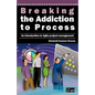 Breaking the Addiction to Process: An Introduction to Agile Development - Paperback