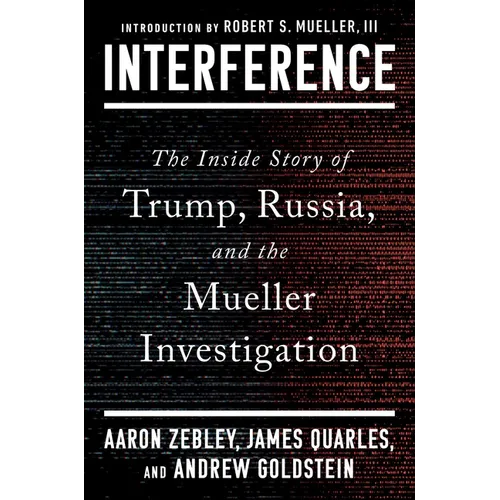 Interference: The Inside Story of Trump, Russia, and the Mueller Investigation - Hardcover