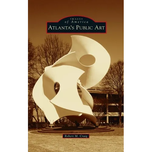 Atlanta's Public Art - Hardcover
