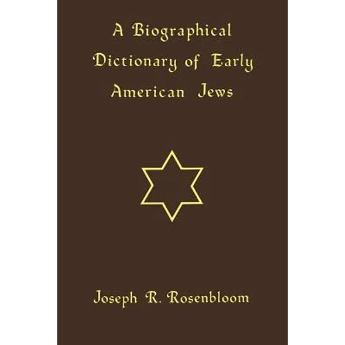A Biographical Dictionary of Early American Jews: Colonial Times Through 1800 - Paperback
