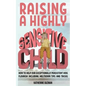 Raising A Highly Sensitive Child: How To Help Our Exceptionally Persistent Kids Flourish Including Meltdown Tips And Tricks - Paperback