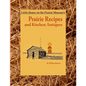 Little House on the Prairie Museum's Prairie Recipes and Kitchen Antiques: Little House on the Prairie Museum's Coffee Table Book - Paperback