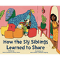 How the Sly Siblings Learned to Share - Hardcover