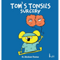 Tom's Tonsils Surgery - Hardcover
