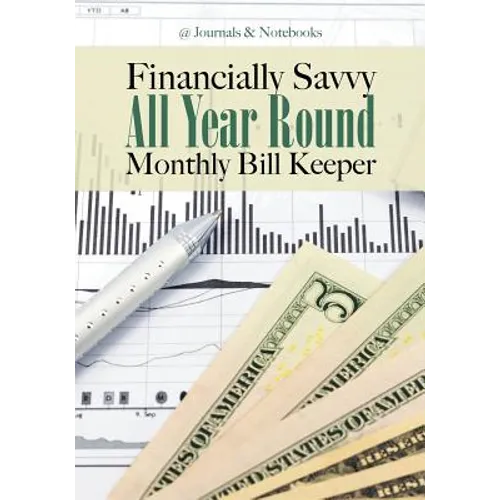 Financially Savvy All Year Round Monthly Bill Keeper - Paperback