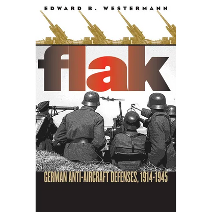 Flak: German Anti-Aircraft Defenses, 1914-1945 - Paperback