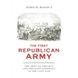 The First Republican Army: The Army of Virginia and the Radicalization of the Civil War - Hardcover