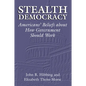 Stealth Democracy: Americans' Beliefs about How Government Should Work - Paperback