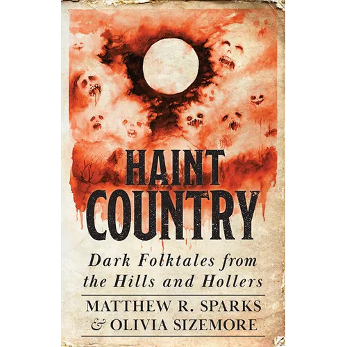 Haint Country: Dark Folktales from the Hills and Hollers - Paperback