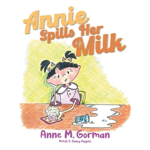 Annie Spills Her Milk - Hardcover