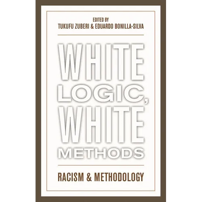 White Logic, White Methods: Racism and Methodology - Paperback