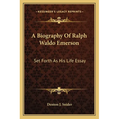 A Biography Of Ralph Waldo Emerson: Set Forth As His Life Essay - Paperback