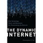The Dynamic Internet: How Technology, Users, and Businesses are Transforming the Network - Hardcover