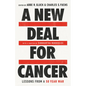 A New Deal for Cancer: Lessons from a 50 Year War - Hardcover