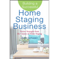 Building a Successful Home Staging Business: Proven Strategies from the Creator of Home Staging - Hardcover