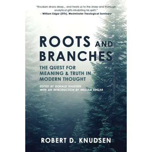 Roots and Branches: The Quest For Meaning And Truth In Modern Thought - Paperback