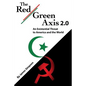 The Red-Green Axis 2.0: An Existential Threat to America and the World - Paperback