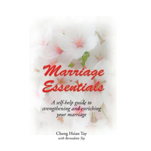 Marriage Essentials: A Self-Help Guide to Strengthening and Enriching Your Marriage - Hardcover