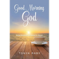 Good Morning God: 30-Day Devotional and Journal for Women - Paperback