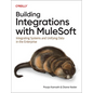 Building Integrations with Mulesoft: Integrating Systems and Unifying Data in the Enterprise - Paperback