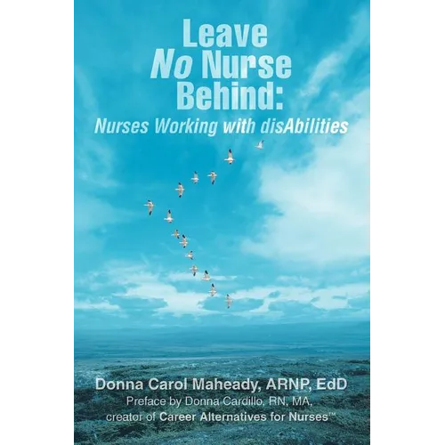Leave No Nurse Behind: Nurses Working with Disabilities - Paperback