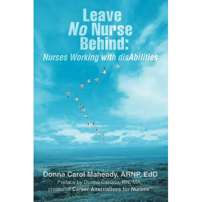 Leave No Nurse Behind: Nurses Working with Disabilities - Paperback