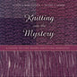 Knitting Into the Mystery: A Guide to the Shawl-Knitting Ministry - Paperback