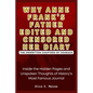 Why Anne Frank's Father Edited and Censored Her Diary: The Unwritten Chapters of Courage: Inside the Hidden Pages and Unspoken Thoughts of History's M - Paperback