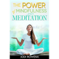 The Power of Mindfulness and Meditation: A Beginner's Guide to Stress Management, Confidence Building, Mental Power and Inner Peace through Meditation - Paperback