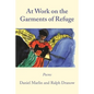 At Work on the Garments of Refuge: Poems by Daniel Marlin and Ralph Dranow - Paperback