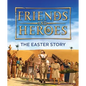 Friends and Heroes: The Easter Story - Paperback